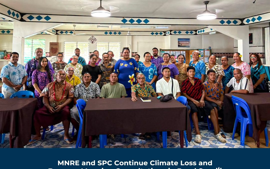 MNRE AND SPC CONTINUE CLIMATE LOSS AND DAMAGE MAPPING CONSULTATIONS IN RURAL SAVAII